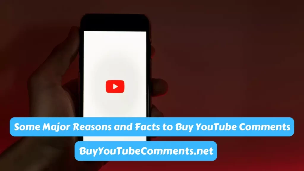 Some Major Reasons and Facts to Buy YouTube Comments